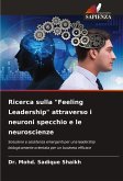 Ricerca sulla "Feeling Leadership" attraverso i neuroni specchio e le neuroscienze Ricerca sulla "Feeling Leadership" attraverso i neuroni specchio e le neuroscienze