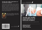 Torsión del cordón espermático en un testículo ectópico Torsión del cordón espermático en un testículo ectópico