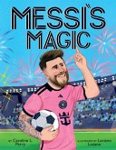 Messi's Magic: How Lionel Messi Became the G.O.A.T. Messi's Magic: How Lionel Messi Became the G.O.A.T.