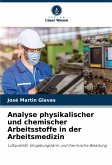 Analyse physikalischer und chemischer Arbeitsstoffe in der Arbeitsmedizin