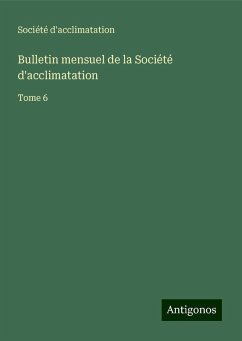 Bulletin mensuel de la Société d'acclimatation - Société d'acclimatation