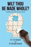 Wilt Thou Be Made Whole? Wilt Thou Be Made Whole?