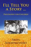 I'll tell you a story ... Philosophy for children I'll tell you a story ... Philosophy for children