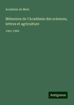 Mémoires de l'Académie des sciences, lettres et agriculture - Académie de Metz