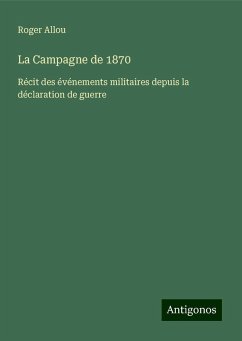 La Campagne de 1870 - Allou, Roger