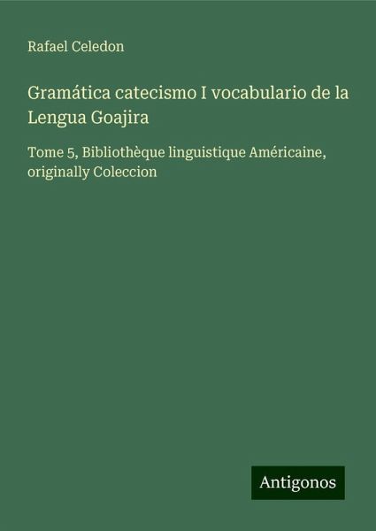 Gramática catecismo I vocabulario de la Lengua Goajira Gramática catecismo I vocabulario de la Lengua Goajira