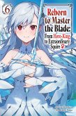Reborn to Master the Blade: From Hero-King to Extraordinary Squire, Vol. 6 (Light Novel) Reborn to Master the Blade: From Hero-King to Extraordinary Squire, Vol. 6 (Light Novel)