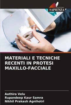 MATERIALI E TECNICHE RECENTI IN PROTESI MAXILLO-FACCIALE - Velu, Aathira;Samra, Rupandeep Kaur;Agnihotri, Nikhil Prakash