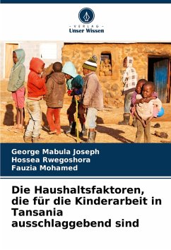 Cover Die Haushaltsfaktoren, die für die Kinderarbeit in Tansania ausschlaggebend sind