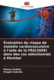 Évaluation du risque de maladie cardiovasculaire à l'aide de la FRS(2009) dans des cas sélectionnés à Mumbai