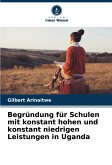 Begründung für Schulen mit konstant hohen und konstant niedrigen Leistungen in Uganda Begründung für Schulen mit konstant hohen und konstant niedrigen Leistungen in Uganda