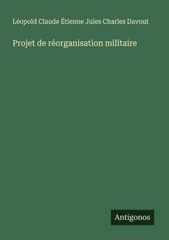 Projet de réorganisation militaire - Davout, Léopold Claude Étienne Jules Charles