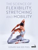 The Science of Flexibility, Stretching and Mobility The Science of Flexibility, Stretching and Mobility