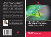 ¿Quando estou com o meu marido, não sinto a picada do mosquito¿ ¿Quando estou com o meu marido, não sinto a picada do mosquito¿