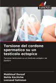 Torsione del cordone spermatico su un testicolo ectopico Torsione del cordone spermatico su un testicolo ectopico