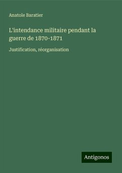 L'intendance militaire pendant la guerre de 1870-1871 - Baratier, Anatole