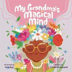 My Grandmother's Magical Mind-A Heartwarming Tale of Family, Mental Health, and Unconditional Love My Grandmother's Magical Mind-A Heartwarming Tale of Family, Mental Health, and Unconditional Love
