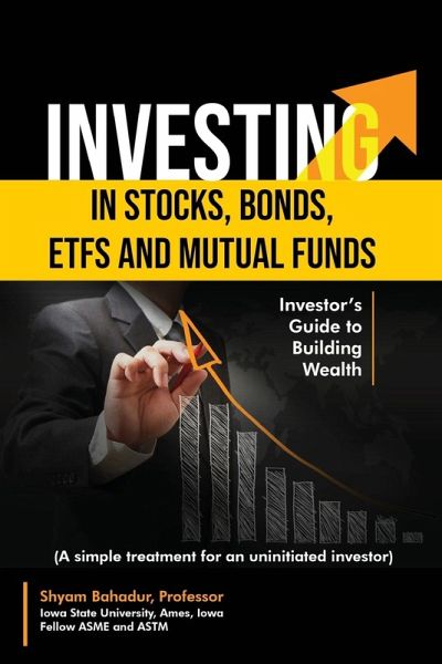 Investing in Stocks, Bonds, ETFs and Mutual Funds Investing in Stocks, Bonds, ETFs and Mutual Funds