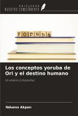 Los conceptos yoruba de Ori y el destino humano Los conceptos yoruba de Ori y el destino humano