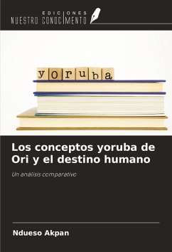 Los conceptos yoruba de Ori y el destino humano - Akpan, Ndueso