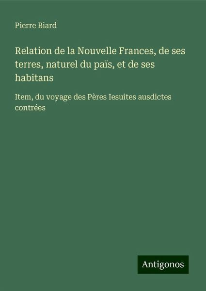 Relation de la Nouvelle Frances, de ses terres, naturel du païs, et de ses habitans