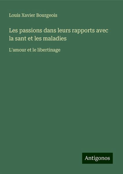 Les passions dans leurs rapports avec la sant et les maladies