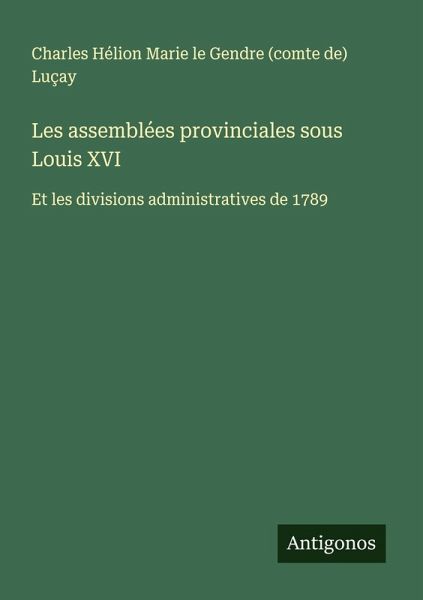 Les assemblées provinciales sous Louis XVI Les assemblées provinciales sous Louis XVI