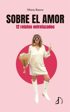 Sobre el amor: 12 relatos entrelazados