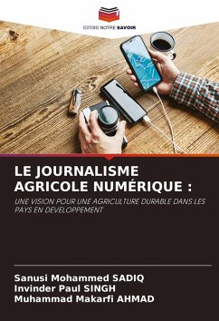 LE JOURNALISME AGRICOLE NUMÉRIQUE : - Sadiq, Sanusi Mohammed;Singh, Invinder Paul;Ahmad, Muhammad Makarfi