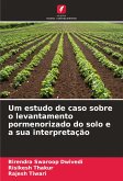 Um estudo de caso sobre o levantamento pormenorizado do solo e a sua interpretação Um estudo de caso sobre o levantamento pormenorizado do solo e a sua interpretação