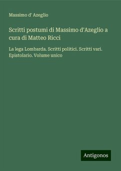 Scritti postumi di Massimo d'Azeglio a cura di Matteo Ricci - Azeglio, Massimo D'