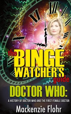 Cover The Binge Watcher's Guide Dr. Who A History of Dr. Who and the First Female Doctor