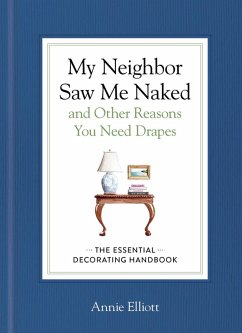 My Neighbor Saw Me Naked and Other Reasons You Need Drapes - Elliott, Annie