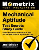 Mechanical Aptitude Test Secrets Study Guide - Exam Review and Practice Test for the Mechanical Aptitude Exam Mechanical Aptitude Test Secrets Study Guide - Exam Review and Practice Test for the Mechanical Aptitude Exam