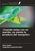 «Cuando estoy con mi marido, no siento la picadura del mosquito» «Cuando estoy con mi marido, no siento la picadura del mosquito»