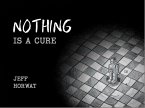 Nothing Is a Cure