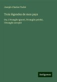 Trois légendes de mon pays Trois légendes de mon pays