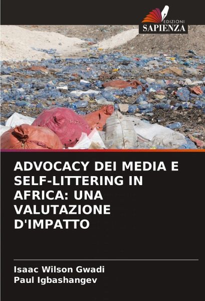 ADVOCACY DEI MEDIA E SELF-LITTERING IN AFRICA: UNA VALUTAZIONE D'IMPATTO ADVOCACY DEI MEDIA E SELF-LITTERING IN AFRICA: UNA VALUTAZIONE D'IMPATTO