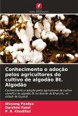 Conhecimento e adoção pelos agricultores do cultivo de algodão Bt. Algodão Conhecimento e adoção pelos agricultores do cultivo de algodão Bt. Algodão