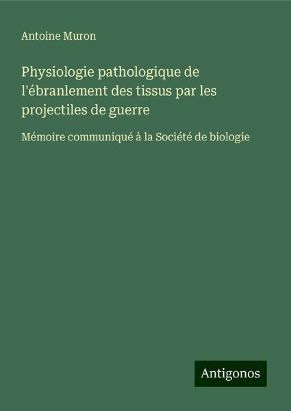 Physiologie pathologique de l'ébranlement des tissus par les projectiles de guerre