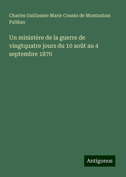 Un ministère de la guerre de vingtquatre jours du 10 août au 4 septembre 1870