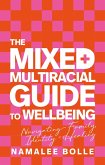 The Mixed + Multiracial Guide to Wellbeing The Mixed + Multiracial Guide to Wellbeing