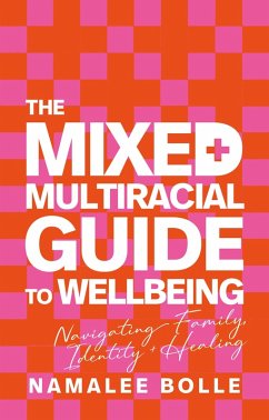 The Mixed + Multiracial Guide to Wellbeing - Bolle, Namalee