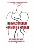 Herzgesundheit Hormone & Hingabe (eBook, ePUB) Herzgesundheit Hormone & Hingabe (eBook, ePUB)