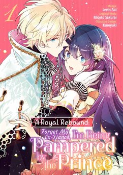 Cover A Royal Rebound: Forget My Ex-Fiancé, I'm Being Pampered by the Prince! (Manga) Volume 1 (eBook, ePUB)