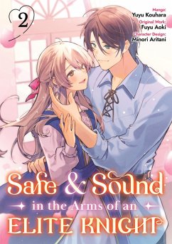 Safe & Sound in the Arms of an Elite Knight (Manga) Volume 2 (eBook, ePUB) - Aoki, Fuyu