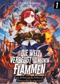 Die Welt verbeugt sich vor meinen Flammen (deutsche Light Novel): ep1. Ich hab mal das Schloss des Dämonenkönigs abgefackelt (eBook, ePUB) Die Welt verbeugt sich vor meinen Flammen (deutsche Light Novel): ep1. Ich hab mal das Schloss des Dämonenkönigs abgefackelt (eBook, ePUB)