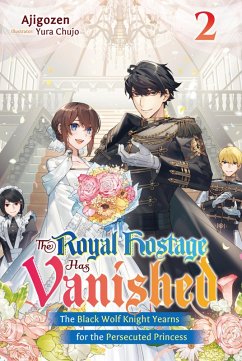 Cover The Royal Hostage Has Vanished: The Black Wolf Knight Yearns for the Persecuted Princess Volume 2 (eBook, ePUB)
