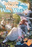 A Cozy Life in the Woods with the White Witch: Volume 1 (eBook, ePUB) A Cozy Life in the Woods with the White Witch: Volume 1 (eBook, ePUB)