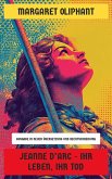 Jeanne d'Arc - Ihr Leben, ihr Tod (eBook, ePUB) Jeanne d'Arc - Ihr Leben, ihr Tod (eBook, ePUB)
